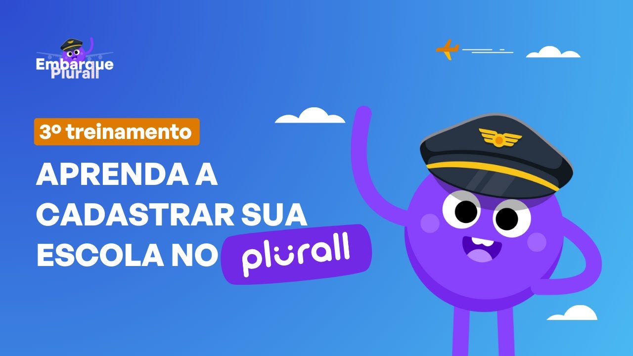 3º Treinamento: Aprenda a cadastrar sua escola no Plurall