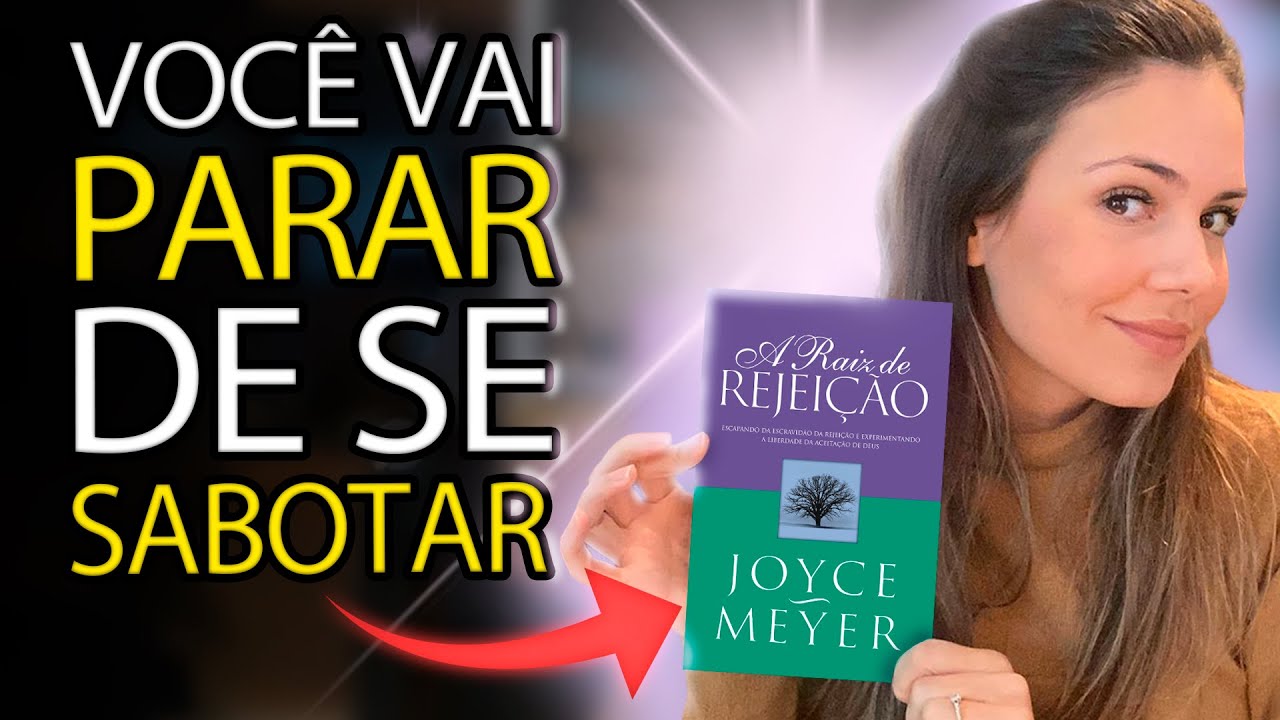 A RAÍZ DA REJEIÇÃO - Joyce Meyer