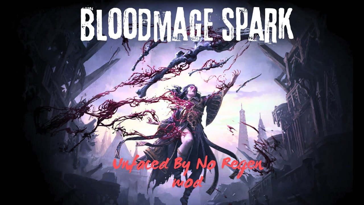 Spark Blood mage unfaced by no regen mod