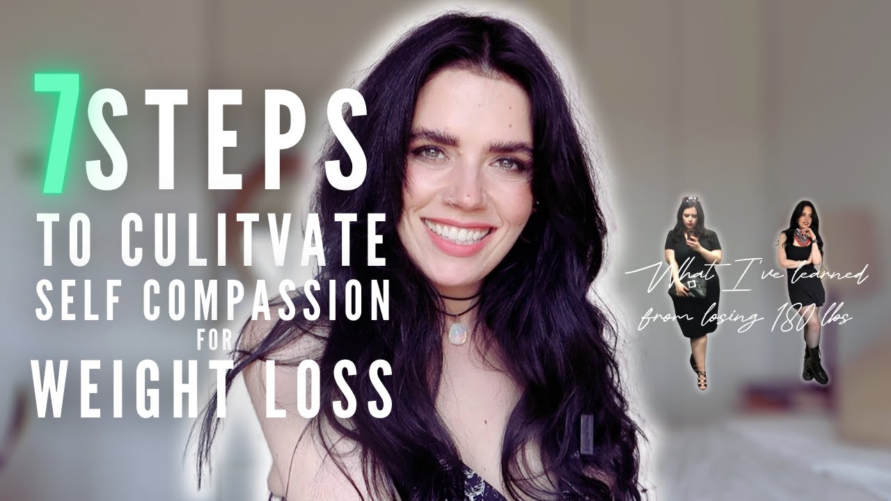 7 Steps To Cultivate Self Compassion for Weight Loss   Half of Carla   HD 1080p