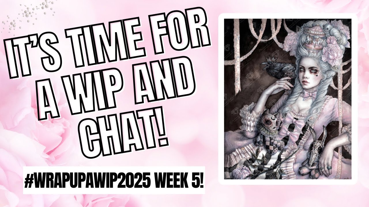 #WRAPUPAWIP2025 Week 5 WIP and Chat!
