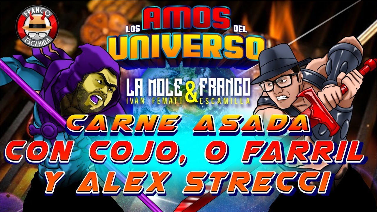 Los Amos del Universo.- Carne asada con Cojo Feliz,  O Farril Y Alex Strecci