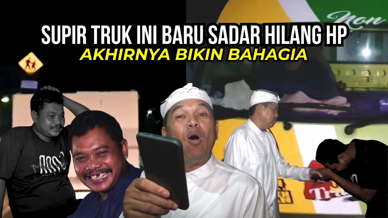 SUPIR TRUK INI BARU SADAR HILANG HP | AKHIRNYA BIKIN BAHAGIA #kangdedimulyadi #supirtruk