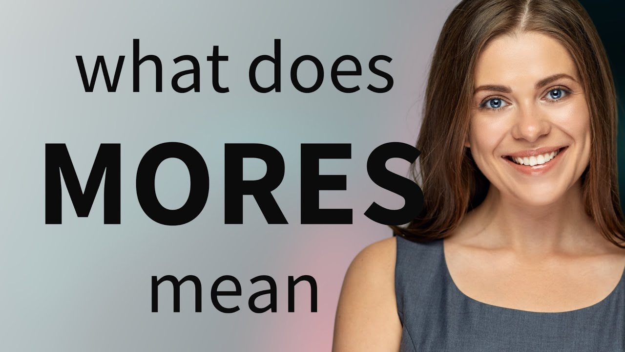 Mores | MORES meaning