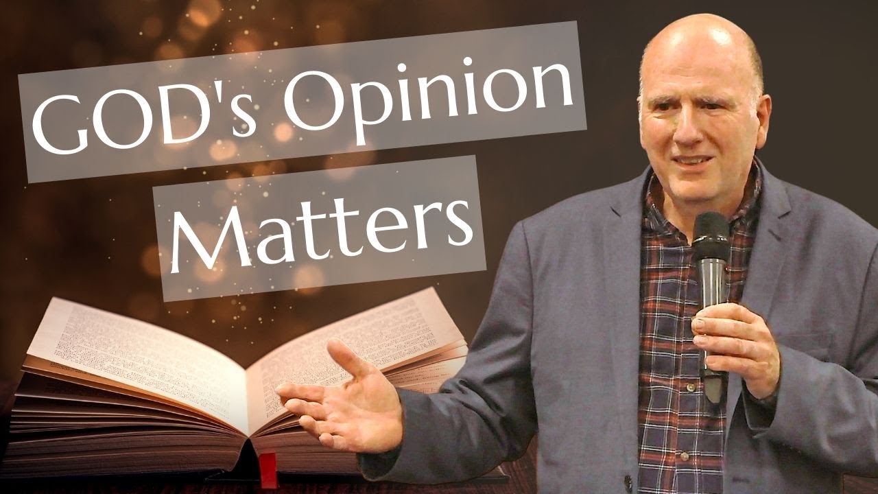 It is not the opinions of others, but God's opinion that matters