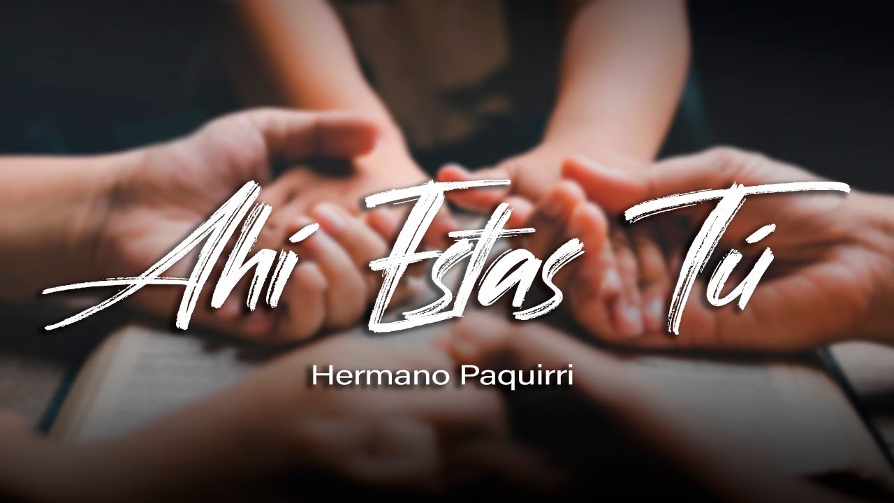 Hermano Paquirri - Ahí Estas Tú (Video Lyric)