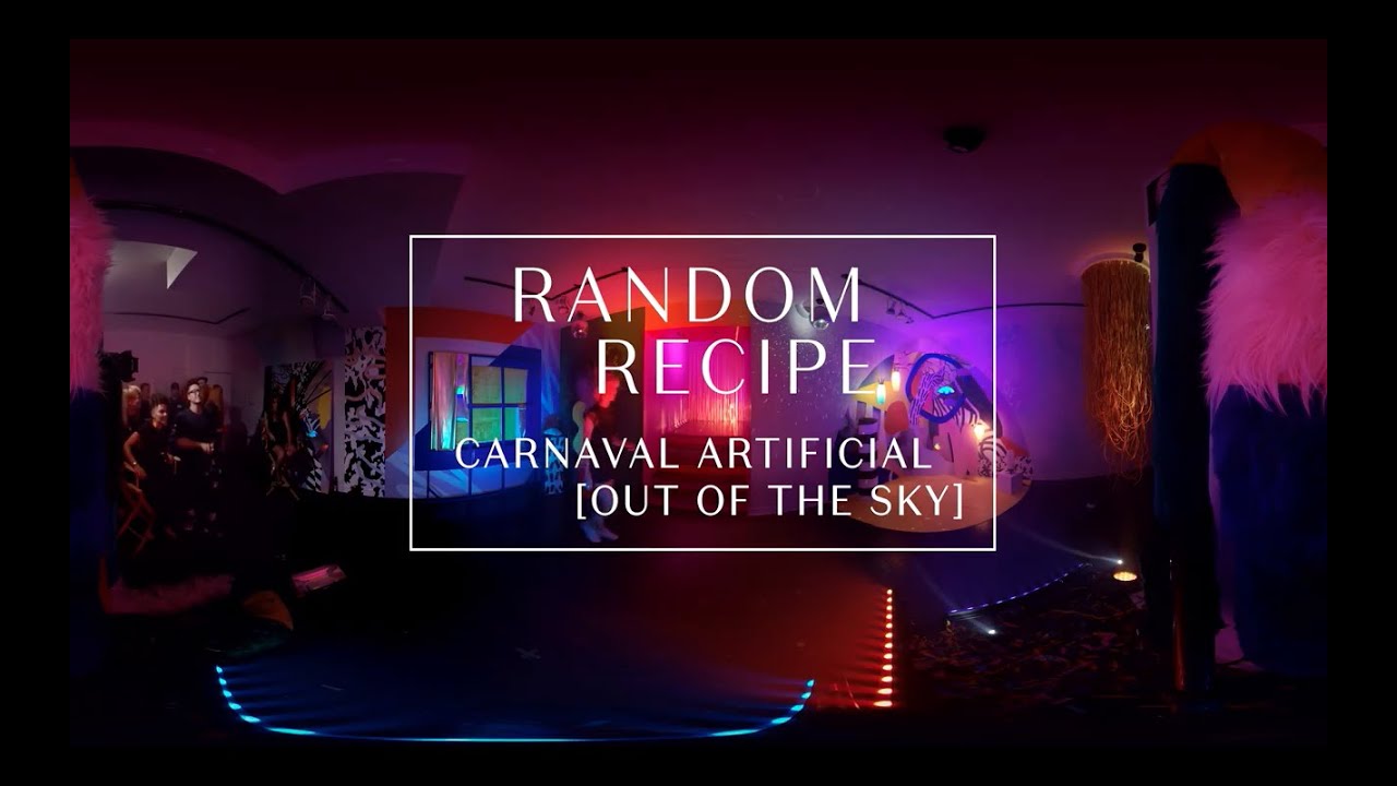 Random Recipe - Carnaval Artificial [Out of the Sky] (360&deg; Video - VR)