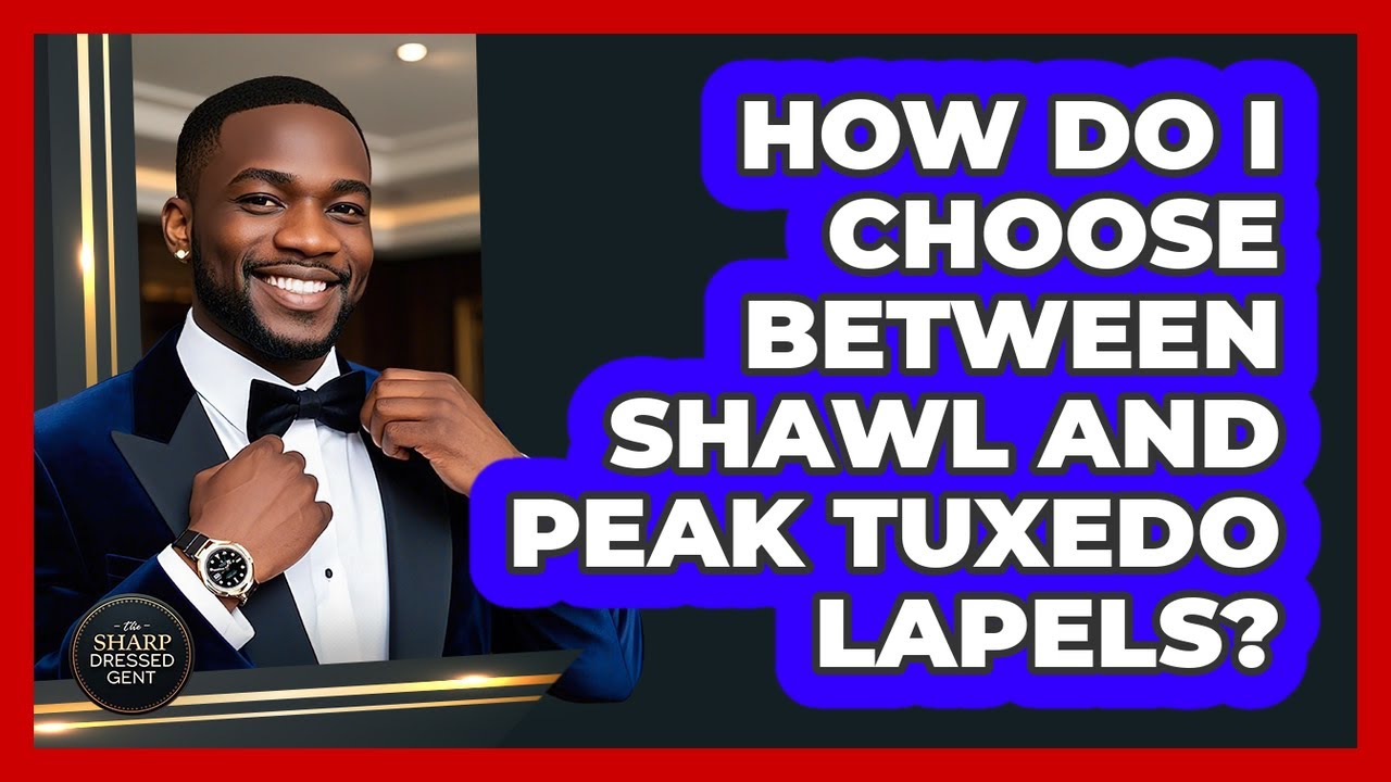 How Do I Choose Between Shawl And Peak Tuxedo Lapels? - The Sharp Dressed Gent