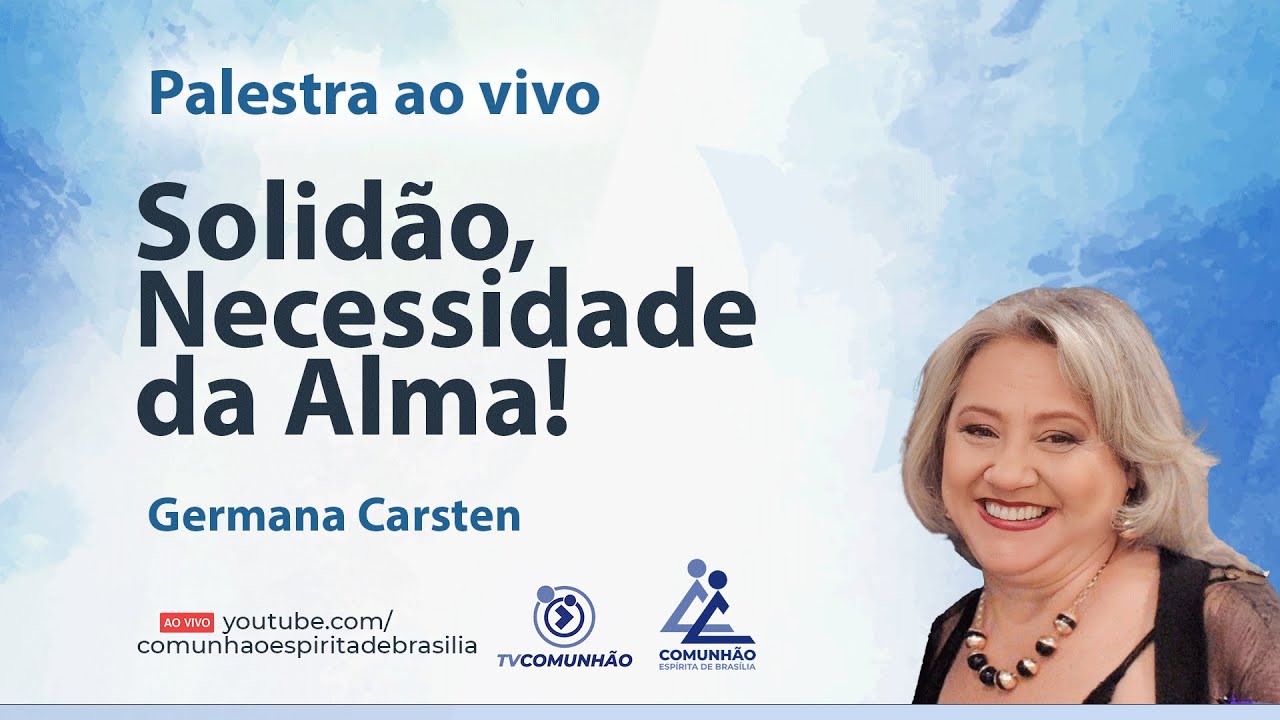 SOLID&Atilde;O, NECESSIDADE DA ALMA! - Germana Carsten [PALESTRA ESP&Iacute;RITA]