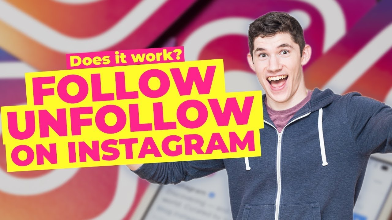 DOES FOLLOW/UNFOLLOW REALLY WORK ON INSTAGRAM? (Instagram Growth Hacks 2019)
