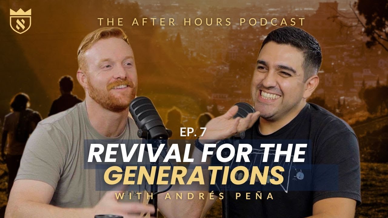 Revival for the Generations | The AFTER HOURS Podcast | EP. 7