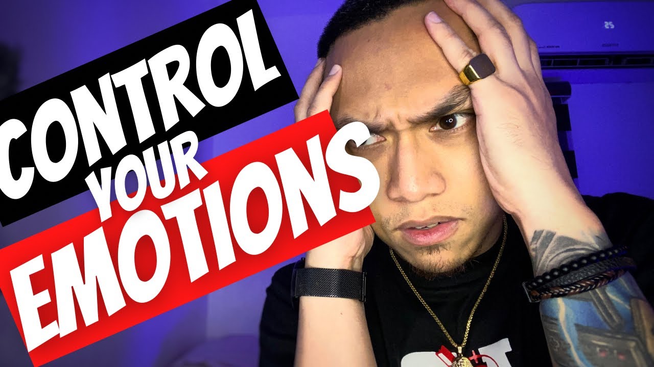 How to control your EMOTIONS