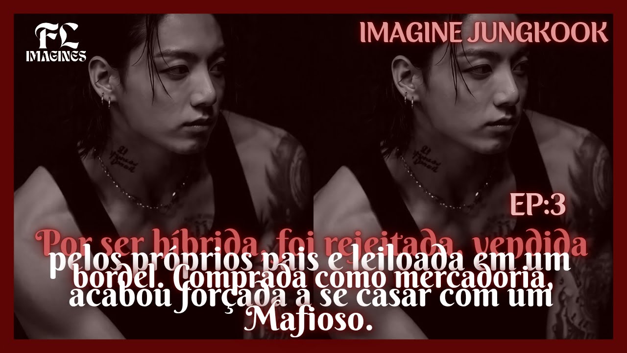 《IMAGINE JUNGKOOK》| Você foi comprada como mercadoria e acabou forçada a casar com um mafioso. EP:3
