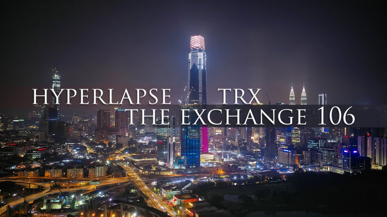 [4K] TRX / THE EXCHANGE 106 [AERIAL][HYPERLAPSE][KUALA LUMPUR][MALAYSIA]