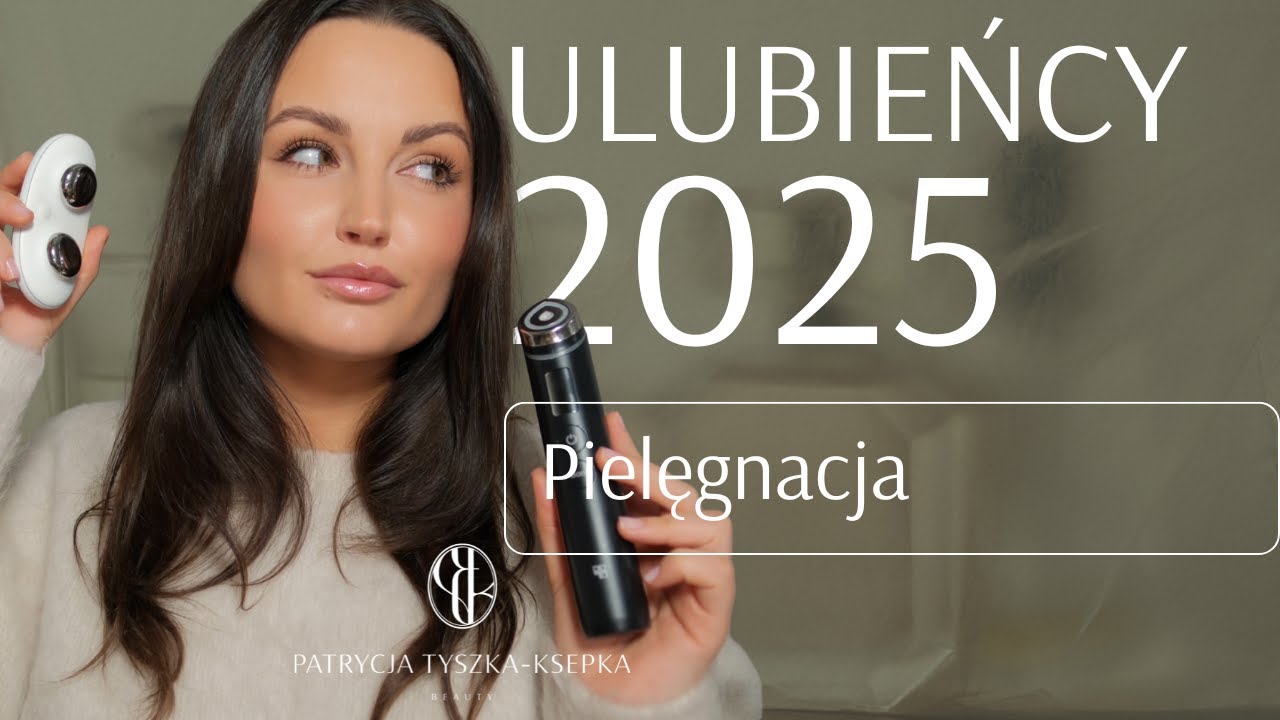 HITY 2025 PIELĘGNACJA — TOP 10 + BONUS: 4 BEAUTY GADŻETY