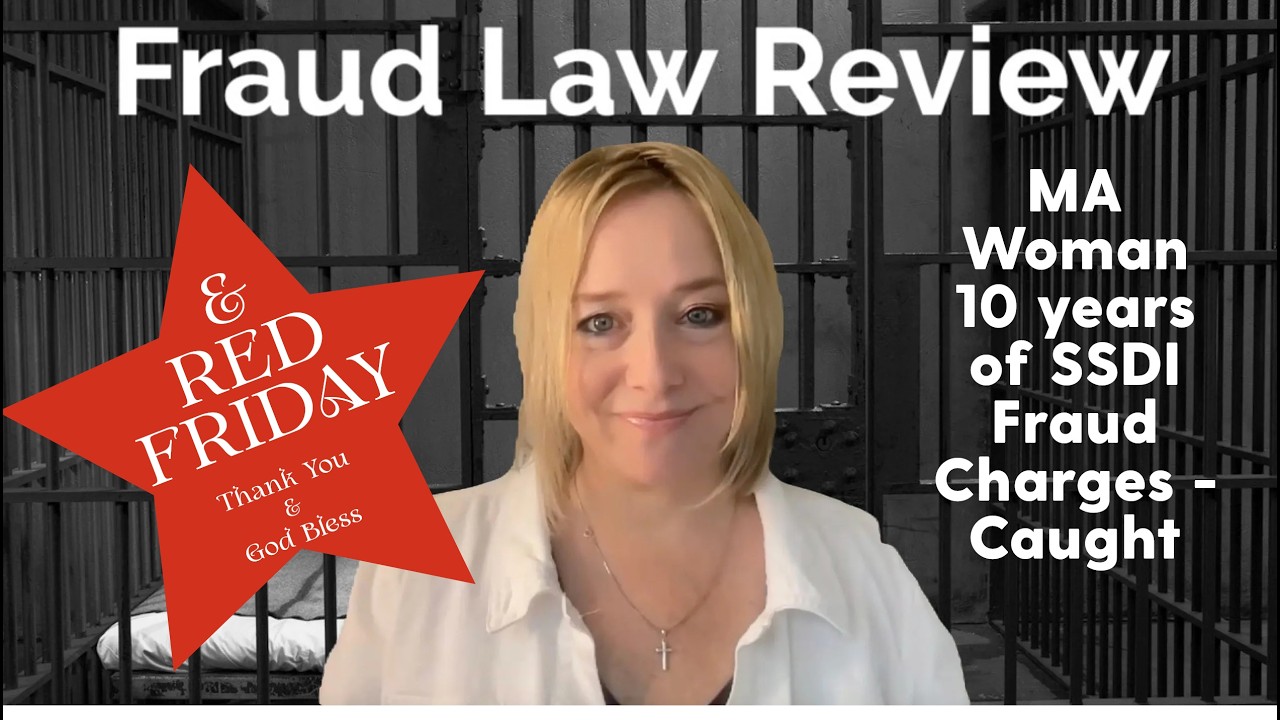 Fraud Law Review - MA Woman with 10 years of Social Security Disability Fraud Charges - Caught!