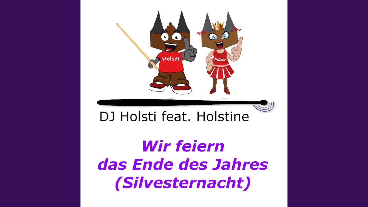 Wir feiern das Ende des Jahres (Silvesternacht) (feat. Holstine)