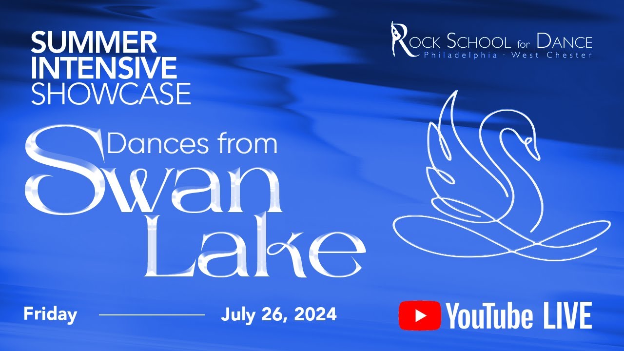 Summer Intensive Showcase 2024 - The Rock School for Dance Education | July 26th, 2024 5:00PM-6:00PM