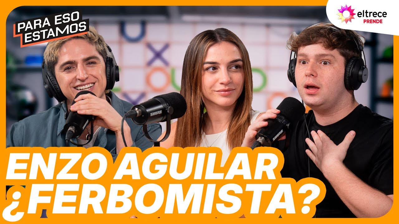 ENZO AGUILAR ✨ &iquest;FERBOMISTA? - PARA ESO ESTAMOS Programa completo del 08/09/25