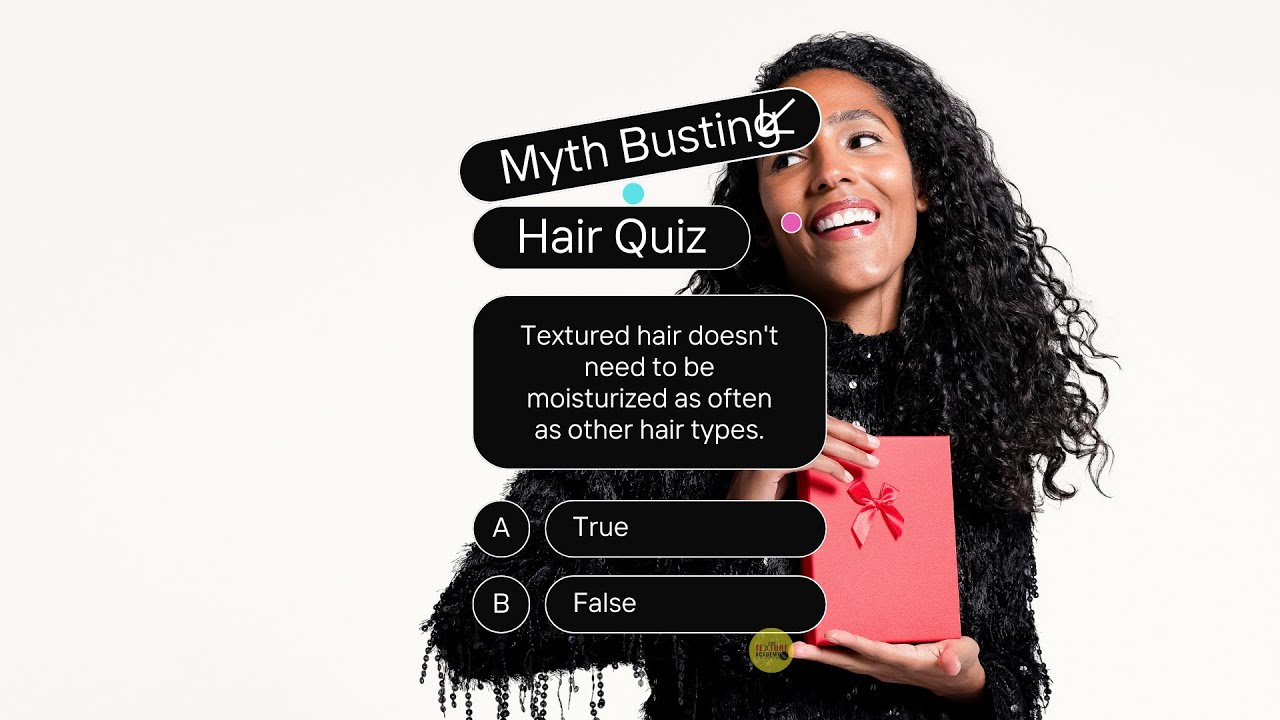 Textured Hair Myth Busting Quiz