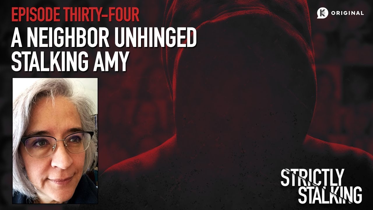A Neighbor Unhinged: Stalking Amy
