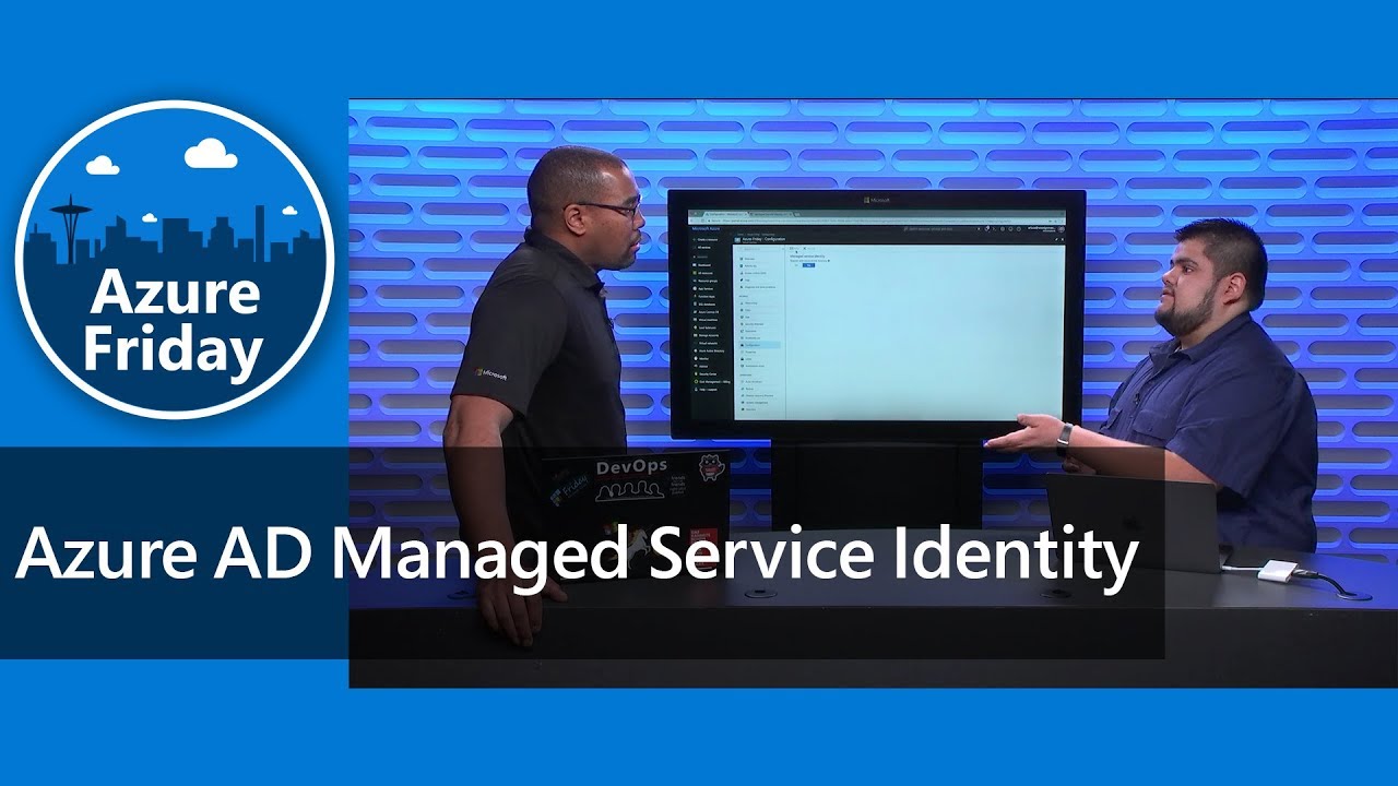 Azure AD Managed Service Identity | Azure Friday