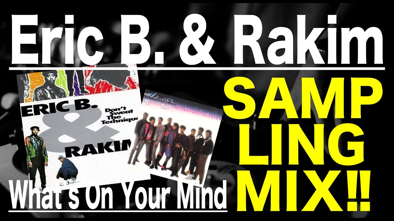 【Hip Hop   R&B  Sampling MIX】Eric B  & Rakim What's On Your Mind