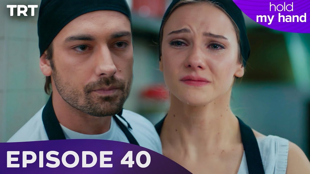 Hold My Hand - Episode 40