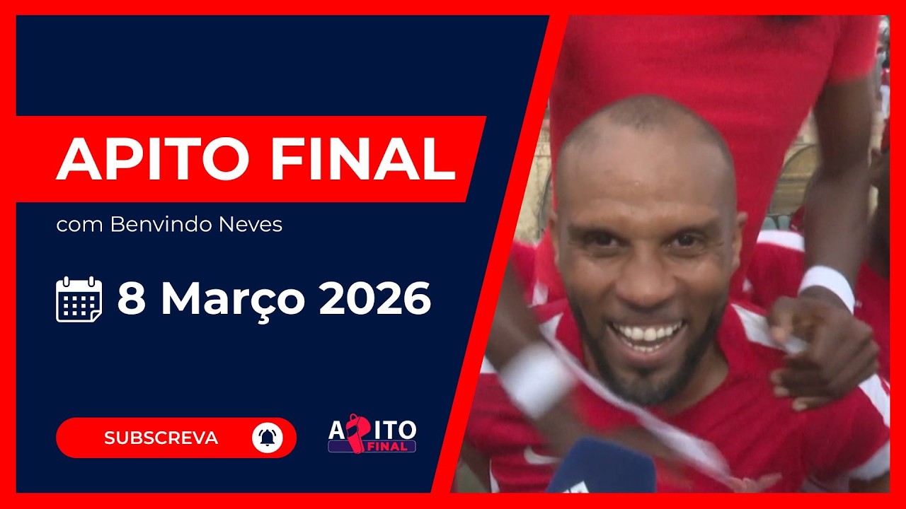 Apito Final com o jornalista Benvindo Neves - 8 março 2026