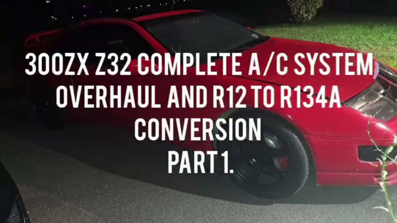 300zx z32 full a/c system overhaul and r12 to r134a conversion Part 1