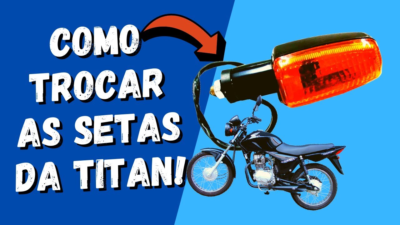 COMO TROCAR A SETAS TRASEIRAS DA MOTO   TITAN