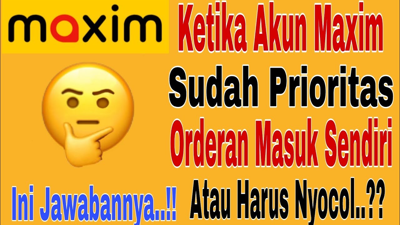 Ketika Akun Maxim Sudah Prioritas..!! Orderan Masuk Sendiri Atau Harus Nyocol..?? Ini Jawabannya