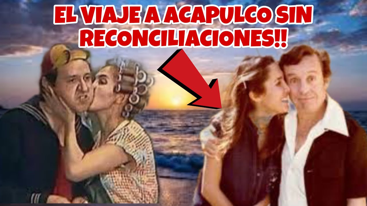 El Viaje de la Vecindad del chavo a Acapulco CONFLICTOS Y TRAICIONES!!