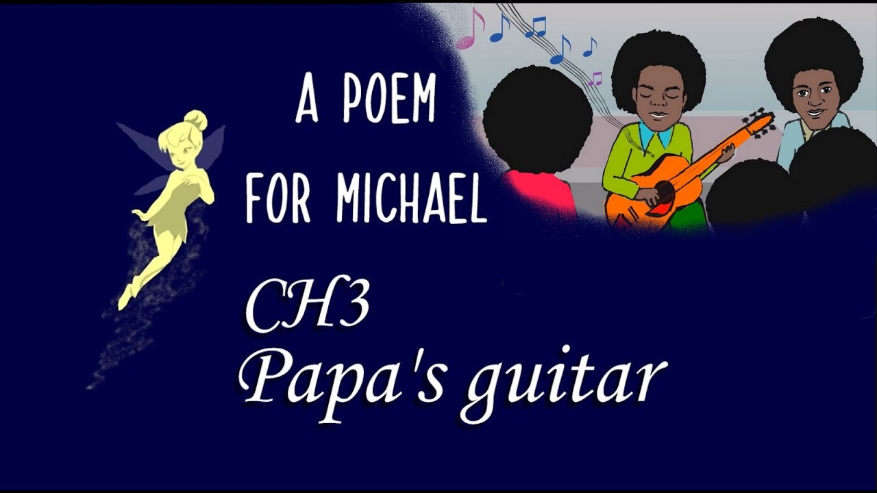 A POEM FOR MICHAEL - CH3: Papa's Guitar