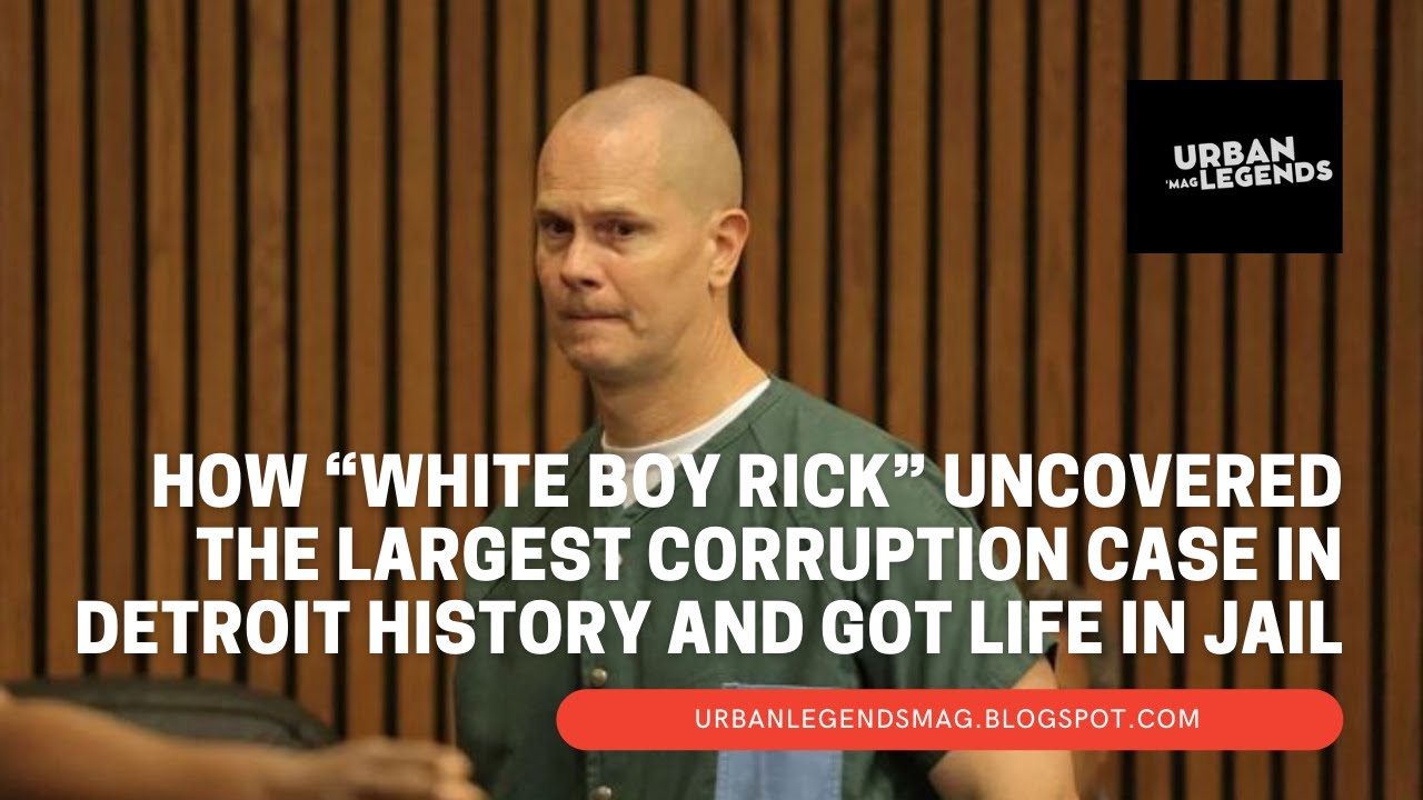 How &ldquo;White Boy Rick&rdquo; Uncovered The Largest Corruption Case In Detroit History &mdash; And Got Life In Jail