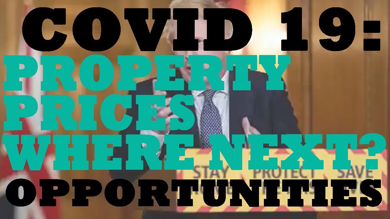 COVID 19 and Residential Property Prices; Where & What Next? Opportunities.