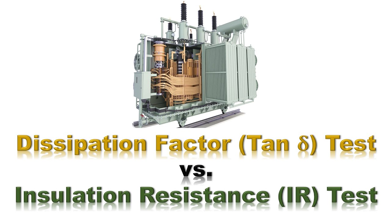 Insulation Resistance vs. Tan Delta Test: Understanding Transformer Insulation Diagnostics