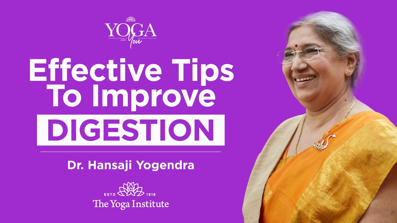 Yoga & You: How to keep your digestive system healthy?   | Dr. Hansaji Yogendra