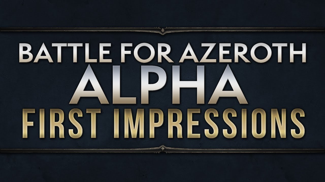 Battle For Azeroth: Alpha - First Impressions