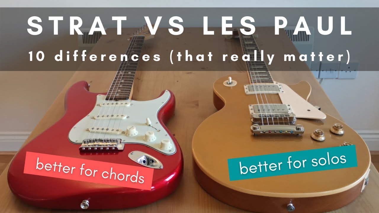 Stratocaster vs Les Paul - What are the differences?