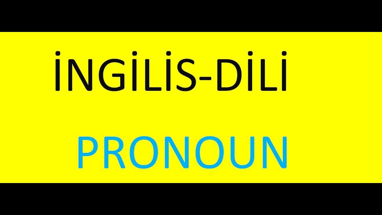 İNGİLİS DİLİ/ PRONOUN