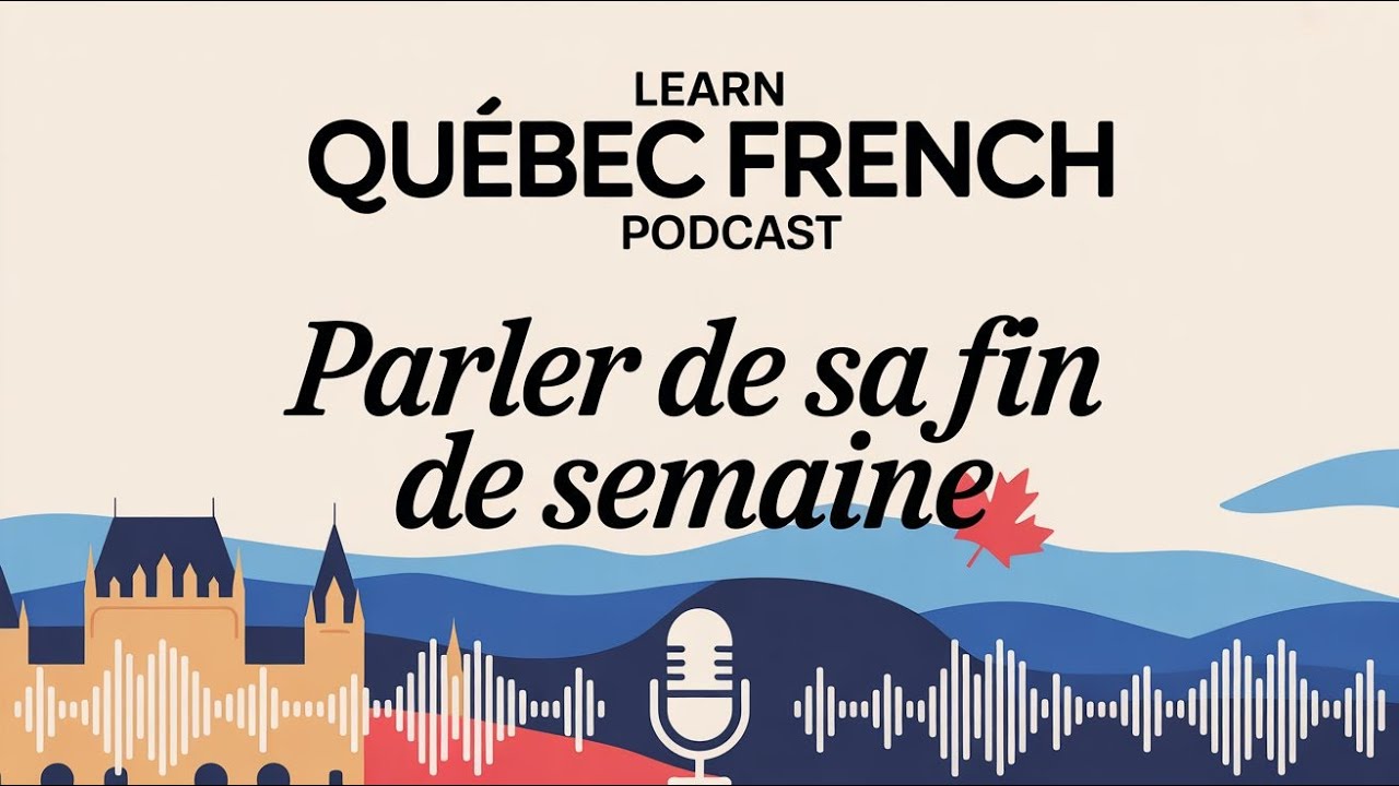 Learn Quebec French Podcast | Parler de sa fin de semaine (A1)