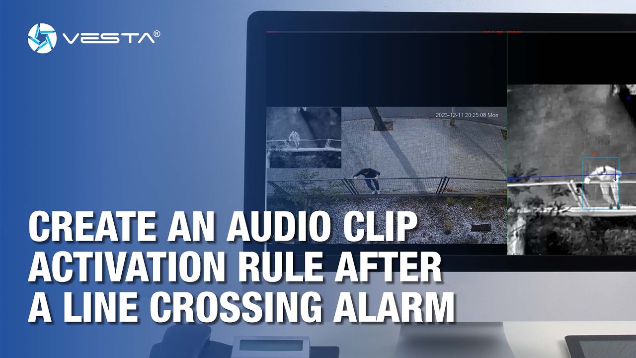Create an Audio Clip Activation Rule After a Line Crossing Alarm - VESTA | By Demes