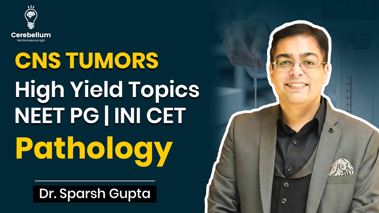 CNS TUMORS High Yield Topics NEET PG | INI CET | Pathology | Dr. Sparsh Gupta