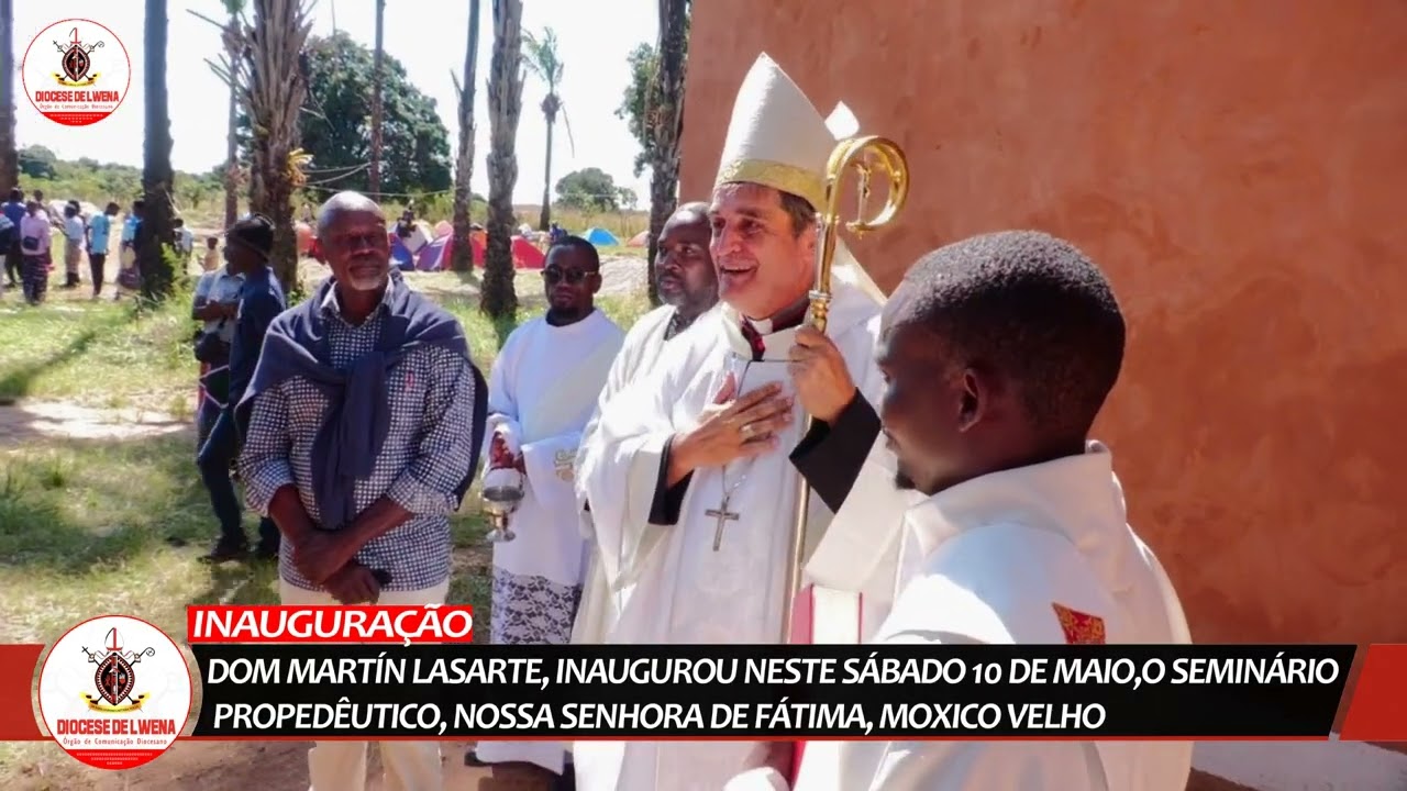 INAUGURAÇÃO DO SEMINÁRIO PROPEDÊUTICO NOSSA SENHORA DE FÁTIMA   MOXICO VELHO