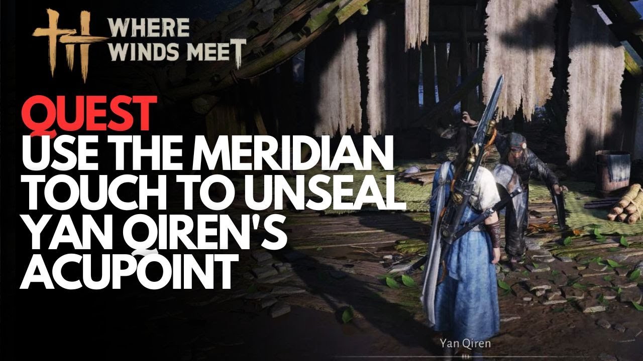 Use The Meridian Touch To Unseal Yan Qiren's Acupoint - Where Winds Meet