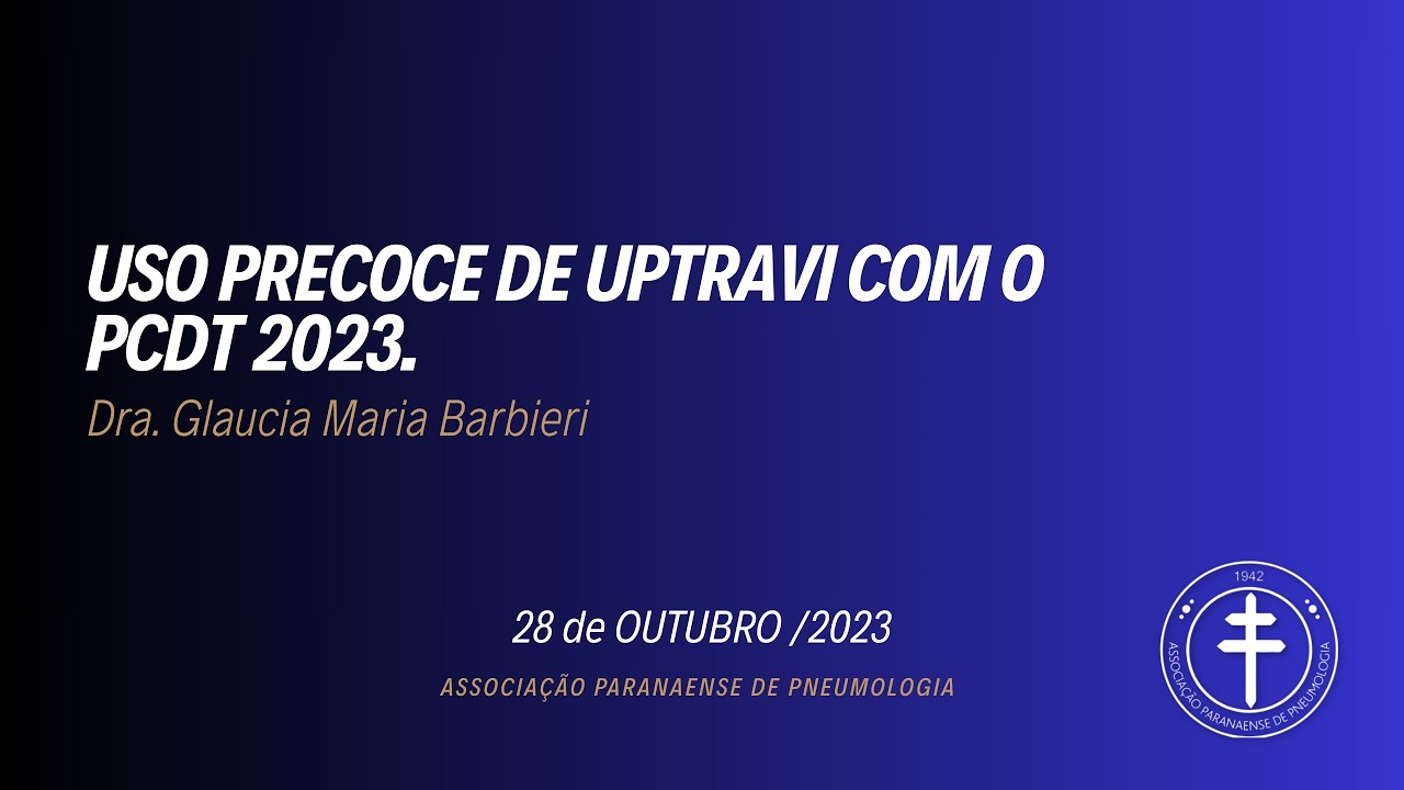Uso Precoce de Uptravi com o PCDT  – Dra. Glaucia Maria Barbieri 28/10/23