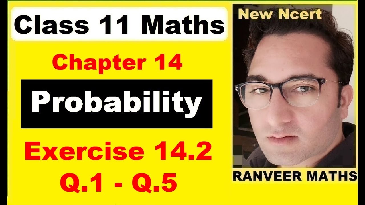 Class 11 Maths - Exercise 14.2 Q.1- Q.5 | Probability | New Ncert | Ranveer Maths 11