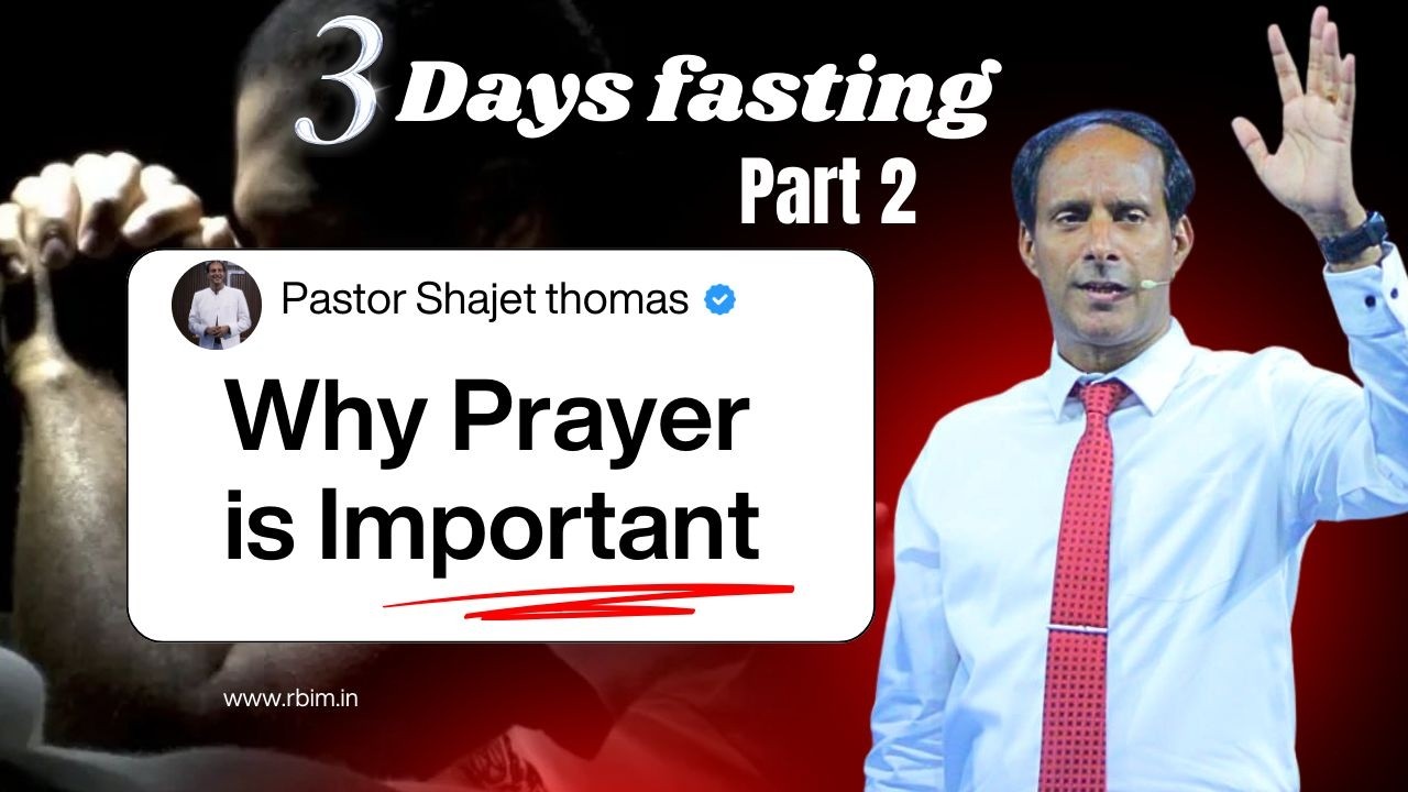 Why prayer is important || 3 Days Fasting and Prayer || Part 2 || with Pastor Shajet  || 2 session