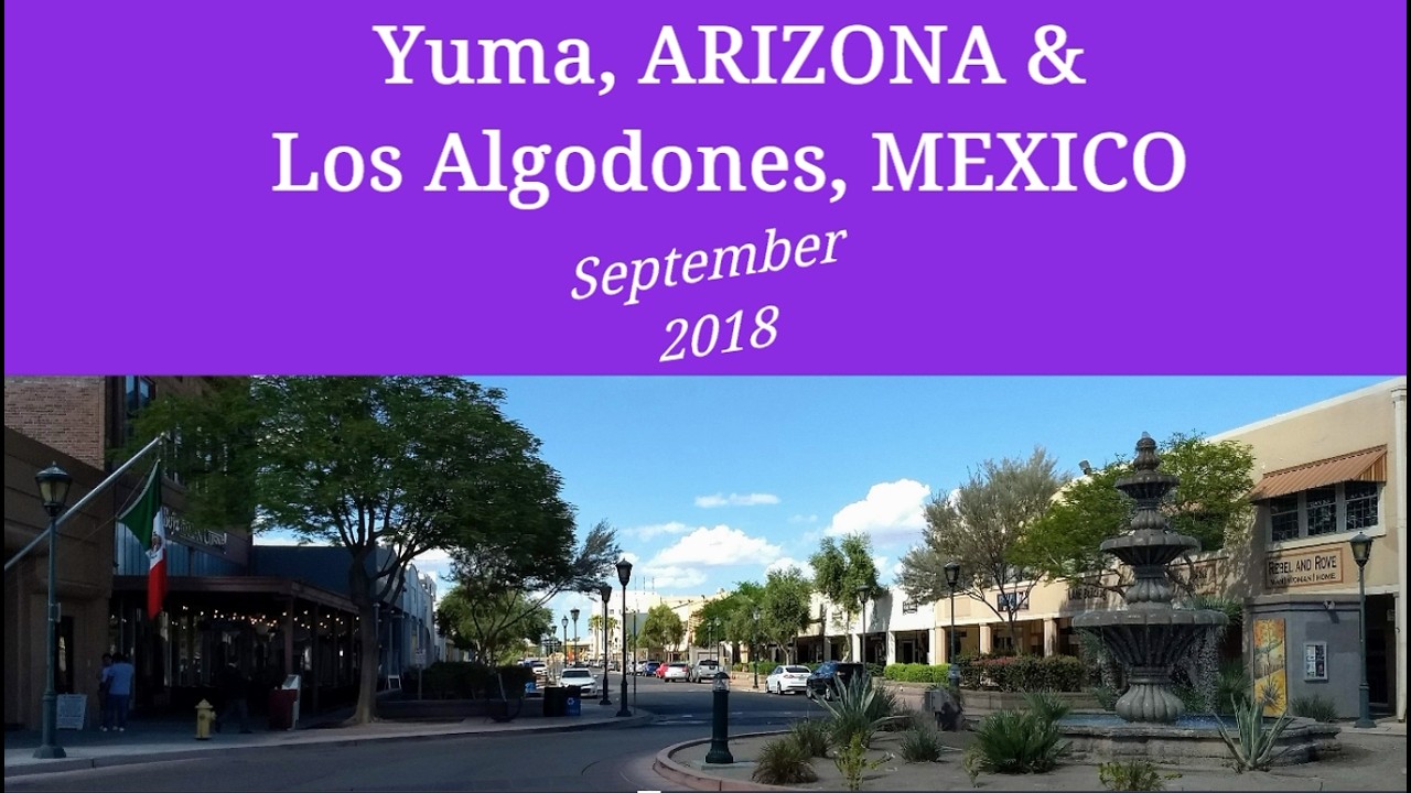 Arizona Yuma and Mexico Los Algodones 2018